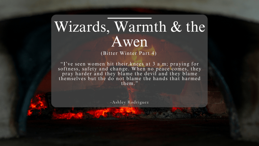 Wizards, Warmth, and the Awen (Bitter Winter Part&nbsp;4)