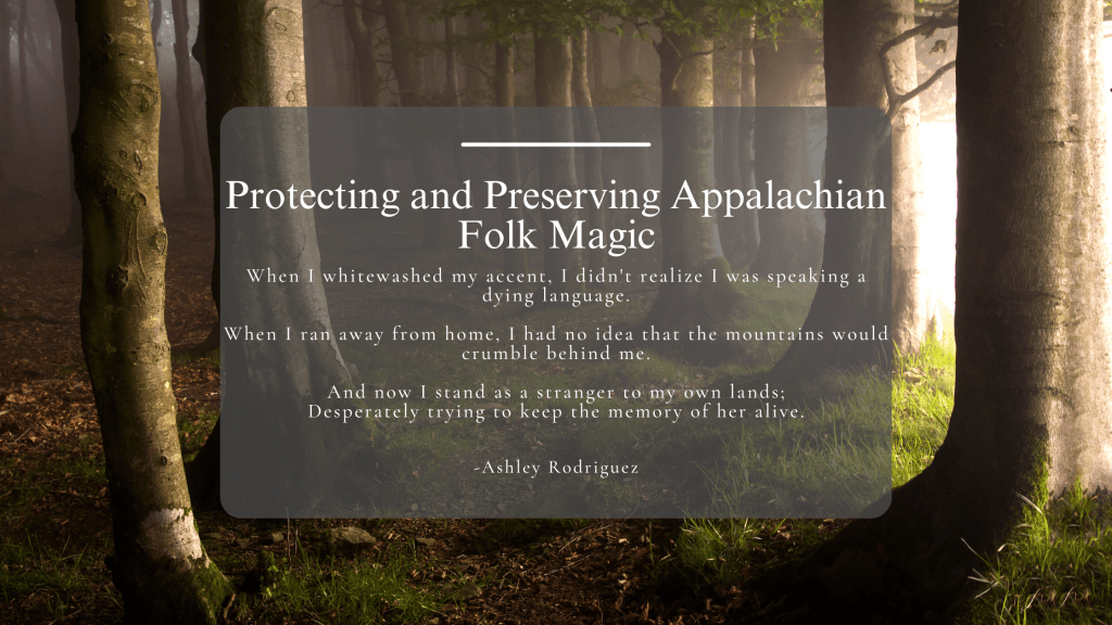Protecting and Preserving Appalachian Folk&nbsp;Magic
